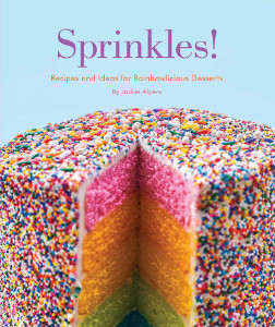 Sprinkles!: Recipes and Ideas for Rainbowlicious Desserts